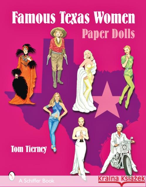 Famous Texas Women: Paper Dolls Tom Tierney 9780764329524 Schiffer Publishing - książka