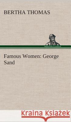 Famous Women: George Sand Bertha Thomas 9783849520328 tredition GmbH - książka