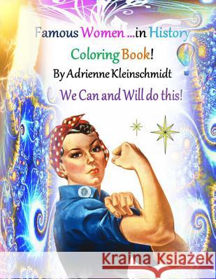 Famous Women in History Coloring Book! Adrienne Kleinschmidt 9781542553247 Createspace Independent Publishing Platform - książka