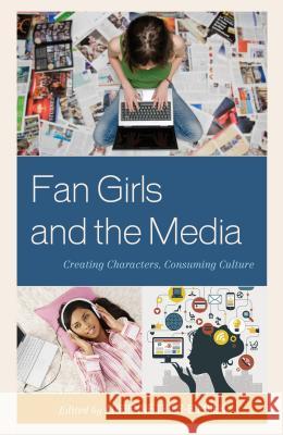 Fan Girls and the Media: Creating Characters, Consuming Culture Trier-Bieniek, Adrienne 9781442246553 Rowman & Littlefield Publishers - książka