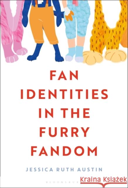 Fan Identities in the Furry Fandom Jessica Ruth Austin 9781501375439 Bloomsbury Academic - książka
