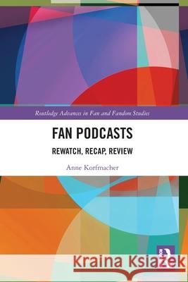 Fan Podcasts Anne Korfmacher 9781032721972 Taylor & Francis Ltd - książka