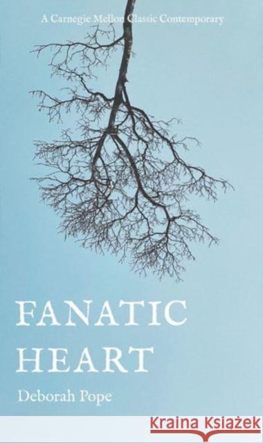 Fanatic Heart Deborah Pope 9780887486791 Carnegie-Mellon University Press - książka