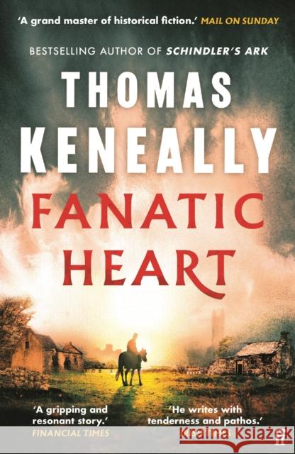 Fanatic Heart: 'A grand master of historical fiction.' Mail on Sunday Thomas Keneally 9780571387977 Faber & Faber - książka
