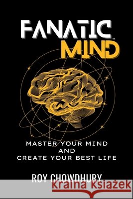 Fanatic Mind: Master Your Mind and Create Your Best Life Chowdhury, Roy 9798272864208 Independently Published - książka