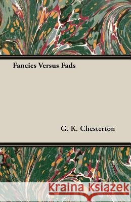 Fancies Versus Fads G. K. Chesterton 9781406793505 Pomona Press - książka