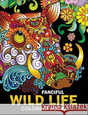 Fanciful Wild Life Coloring Book: Animal Stress-relief Coloring Book For Adults and Grown-ups Balloon Publishing 9781985110731 Createspace Independent Publishing Platform - książka