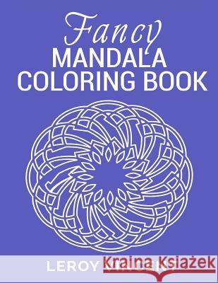 Fancy Mandala Coloring Book Leroy Vincent 9781365787973 Revival Waves of Glory Ministries - książka