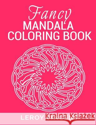 Fancy Mandala Coloring Book Leroy Vincent 9781626769922 Revival Waves of Glory Ministries - książka