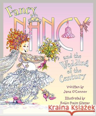 Fancy Nancy and the Wedding of the Century Robin Preiss Glasser 9780062083197 HarperCollins - książka