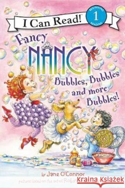 Fancy Nancy: Bubbles, Bubbles, and More Bubbles! Jane O'Connor Robin Preiss Glasser 9780062377890 HarperCollins - książka