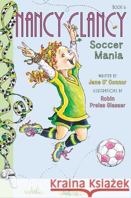 Fancy Nancy: Nancy Clancy, Soccer Mania Robin Preiss Glasser 9780062269676 HarperCollins - książka