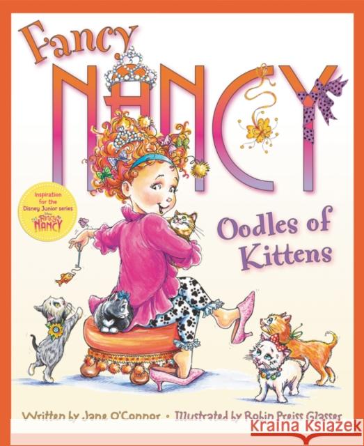 Fancy Nancy: Oodles of Kittens Jane O'Connor Robin Preiss Glasser 9780062269874 HarperCollins - książka