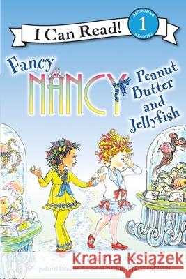 Fancy Nancy: Peanut Butter and Jellyfish Robin Preiss Glasser 9780062269751 HarperCollins - książka
