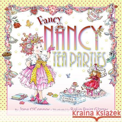 Fancy Nancy: Tea Parties Jane O'Connor Robin Preiss Glasser 9780061801747 HarperCollins - książka