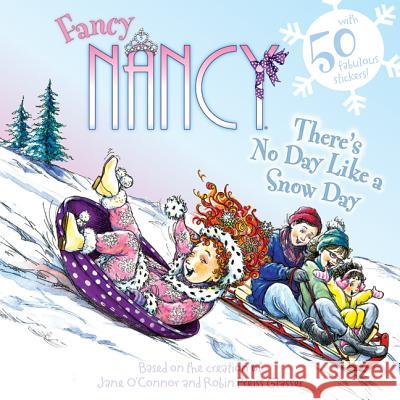 Fancy Nancy: There's No Day Like a Snow Day: A Winter and Holiday Book for Kids O'Connor, Jane 9780062086297 HarperFestival - książka