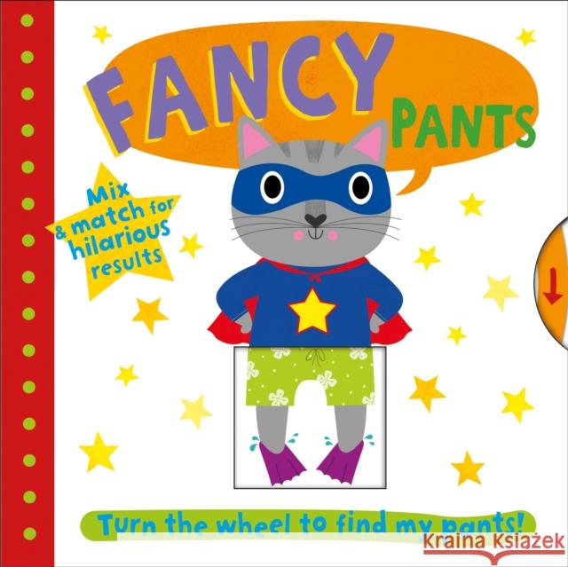 Fancy Pants: Turn the wheel to find my pants Roger Priddy 9780312527976 St. Martin's Publishing Group - książka