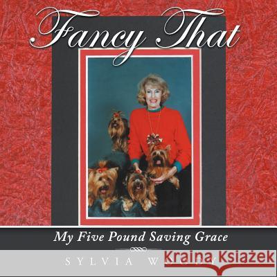 Fancy That: My Five Pound Saving Grace Sylvia Woody 9781449775940 WestBow Press - książka