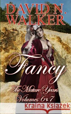 Fancy: The Mature Years: Fancy Volumes 6 & 7 MR David N. Walker 9781502705730 Createspace - książka