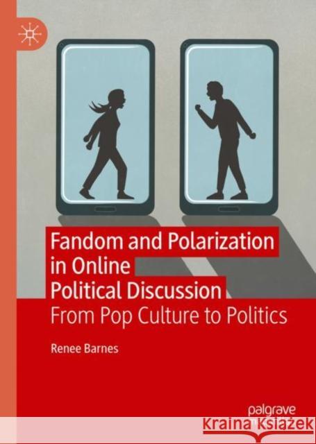 Fandom and Polarization in Online Political Discussion: From Pop Culture to Politics Renee Barnes 9783031140389 Palgrave MacMillan - książka