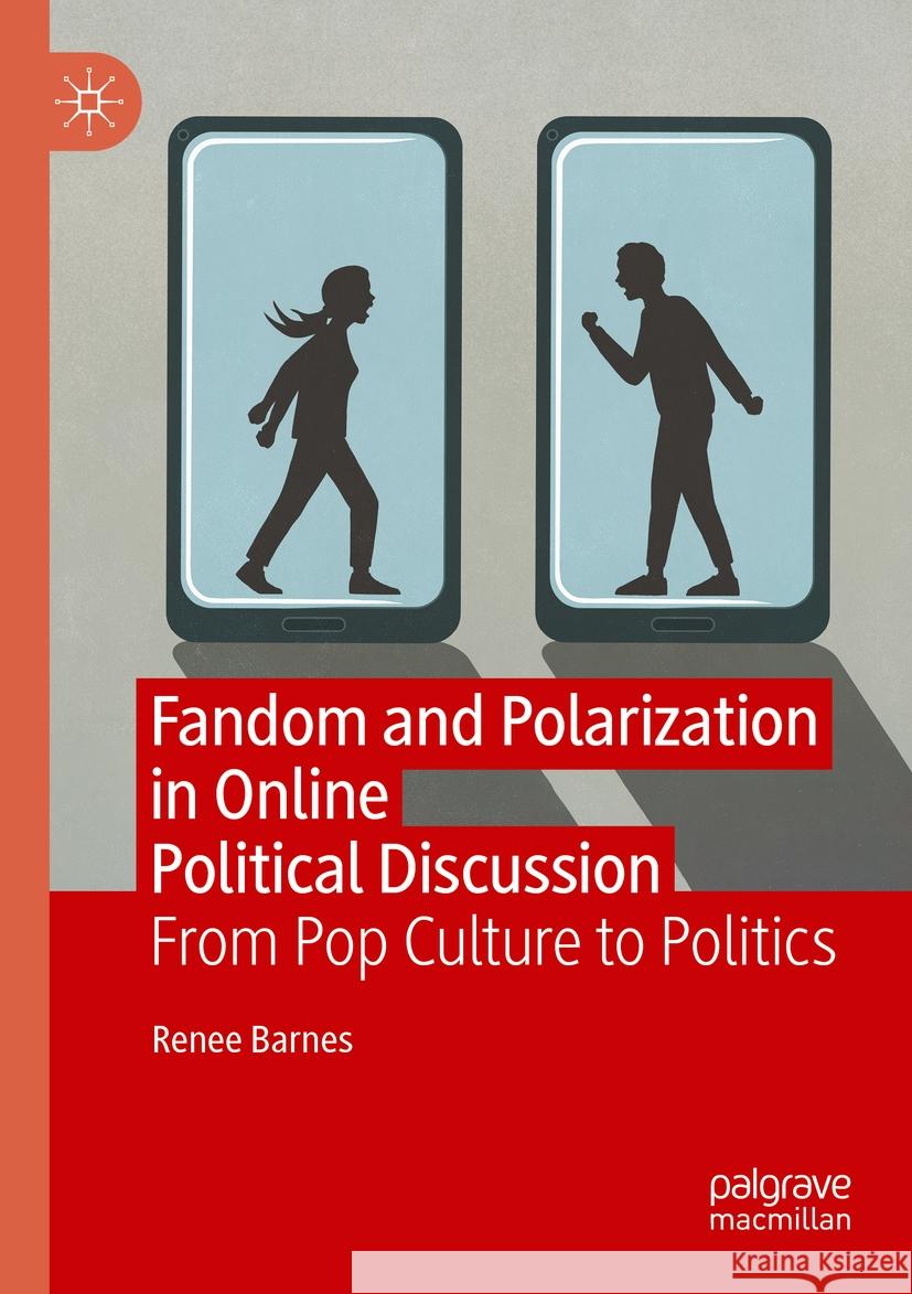 Fandom and Polarization in Online Political Discussion: From Pop Culture to Politics Renee Barnes 9783031140419 Palgrave MacMillan - książka