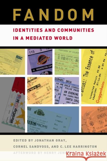 Fandom: Identities and Communities in a Mediated World Jonathan Alan Gray C. Lee Harrington Cornel Sandvoss 9780814731819 New York University Press - książka