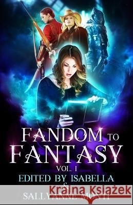 Fandom to Fantasy: Vol. 1 Isabella                                 Sallyanne Monti 9781948232180 Sapphire Books Publishing - książka