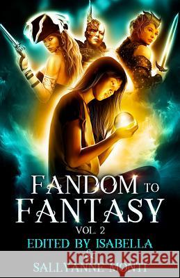 Fandom to Fantasy: Vol. 2 Isabella                                 Sallyanne Monti 9781948232203 Sapphire Books Publishing - książka