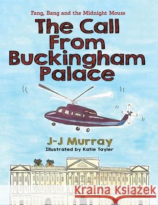 Fang, Bang and the Midnight Mouse: The Call from Buckingham Palace J-J Murray Katie Tayler 9781805418252 J-J Murray - książka