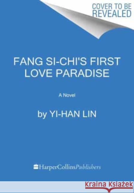 Fang Si-Chi's First Love Paradise: A Novel Yi-Han Lin 9780063319431 HarperCollins Publishers Inc - książka