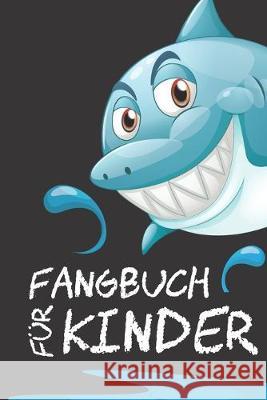 Fangbuch für Kinder: Mein persönliches Fangbuch - Fangen, Dokumentieren und Auswerten Junge, Tobias 9781701583719 Independently Published - książka