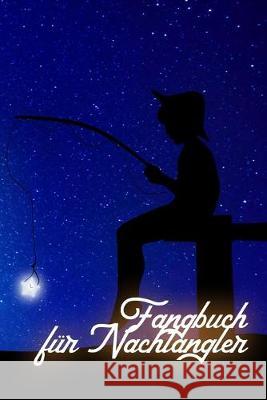 Fangbuch für Nachtangler: Ein Fangbuch für Angler - Nachtangeln - Fischen Angelbuch, Verlag 9781694575616 Independently Published - książka