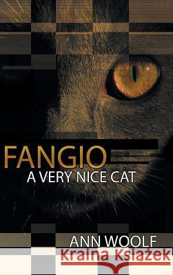 Fangio: A Very Nice Cat Ann Woolf 9781504997249 Authorhouse - książka