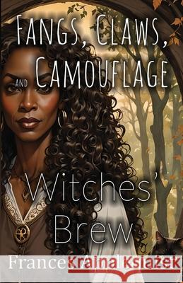 Fangs, Claws, and Camouflage: Witches' Brew Frances Applequist 9781506914244 First Edition Design Publishing - książka