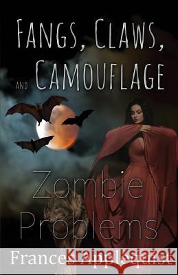 Fangs, Claws, and Camouflage: Zombie Problems Frances Applequist 9781506902418 First Edition Design eBook Publishing - książka