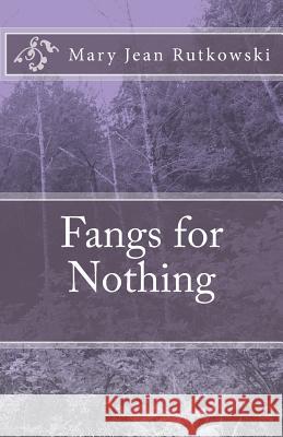 Fangs for Nothing Mary Jean Rutkowski 9781449577339 Createspace - książka