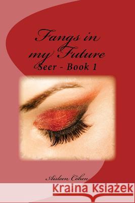 Fangs in my Future Aisleen Cohen 9781530727797 Createspace Independent Publishing Platform - książka