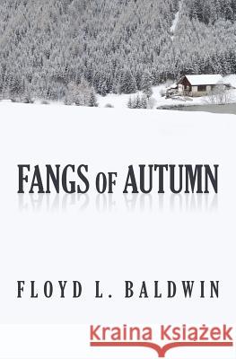 Fangs of Autumn Floyd L. Baldwin 9781482676723 Createspace - książka