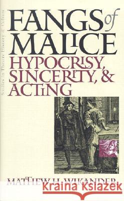 Fangs of Malice : Hypocrisy, Sincerity and Acting Matthew H. Wikander 9780877458098 University of Iowa Press - książka