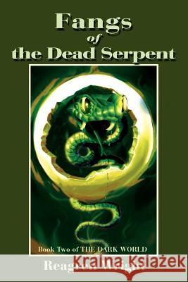 Fangs of the Dead Serpent: Book Two of THE DARK WORLD Wright, Reagren 9780595264216 Writers Club Press - książka
