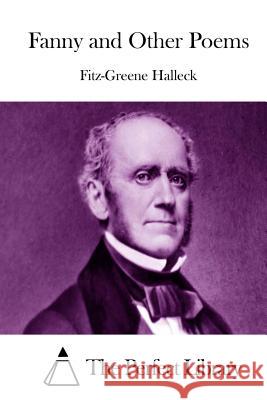 Fanny and Other Poems Fitz-Greene Halleck The Perfect Library 9781511791137 Createspace - książka