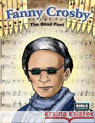 Fanny Crosby: The Blind Poet Doris Stuber Moose Karen E. Weitzel Bible Visuals International 9781641041041 Bible Visuals International - książka