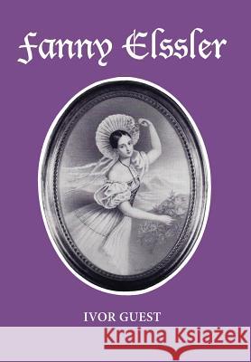 Fanny Elssler: The Pagan Ballerina Ivor Guest 9781852731687 Dance Books Ltd - książka