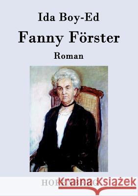 Fanny Förster: Roman Ida Boy-Ed 9783843079648 Hofenberg - książka