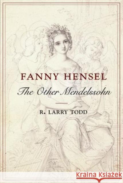 Fanny Hensel: The Other Mendelssohn Todd, R. Larry 9780199366392 Oxford University Press, USA - książka