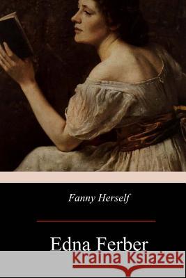 Fanny Herself Edna Ferber 9781975676476 Createspace Independent Publishing Platform - książka