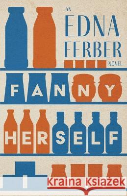 Fanny Herself - An Edna Ferber Novel;With an Introduction by Rogers Dickinson Edna Ferber Rogers Dickinson 9781528720380 Read & Co. Classics - książka