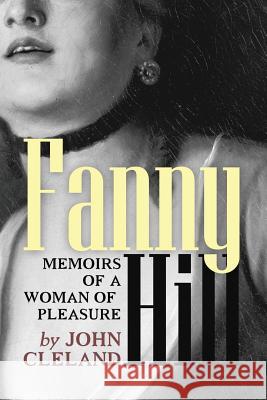 Fanny Hill: Memoirs of a Woman of Pleasure John Cleland 9781540460035 Createspace Independent Publishing Platform - książka