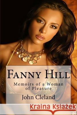 Fanny: Hill Memoirs of a Woman of Pleasure John Cleland John Cleland Paula Benitez 9781541030602 Createspace Independent Publishing Platform - książka