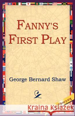 Fanny's First Play George Bernard Shaw 9781595402424 1st World Library - książka